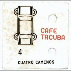 Café Tacuba : Cuatro Caminos